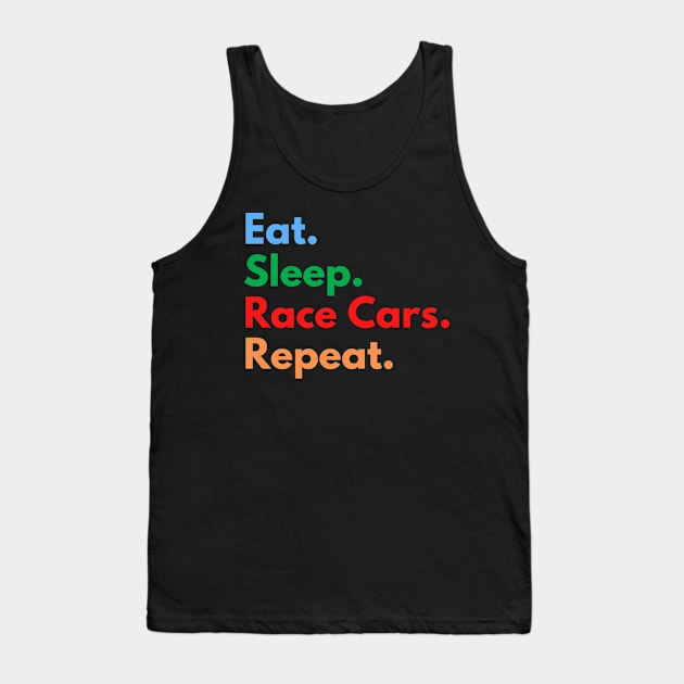 Eat. Sleep. Race Cars. Repeat. Tank Top by Eat Sleep Repeat